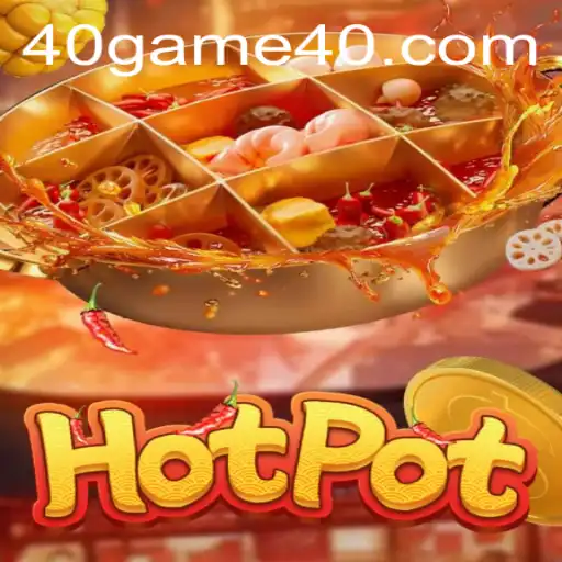 Exploring the Exciting World of Hotpot: Game40