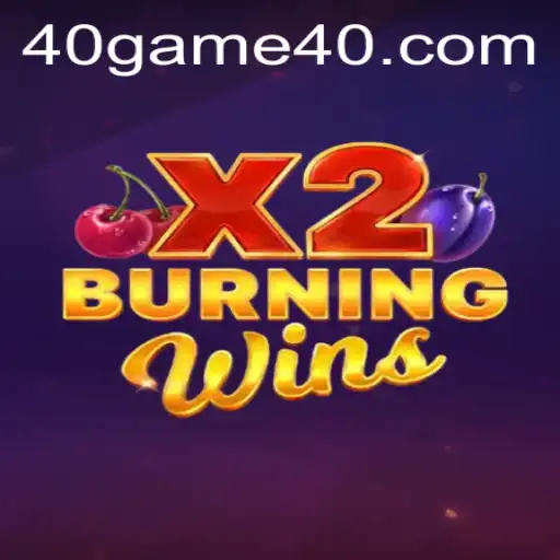 Discover the Thrilling Experience of BurningWinsX2 and Game40